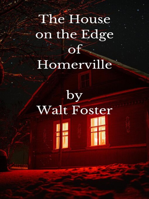 Title details for The House on the Edge of Homerville by Walter Foster - Wait list